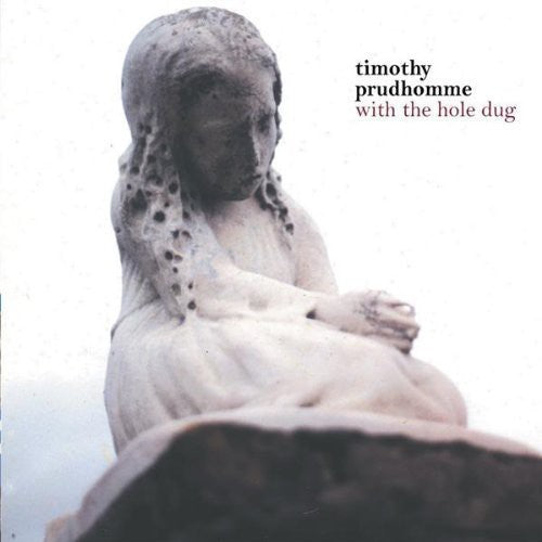 Timmy Prudhomme With the Hole Dug - CD Album