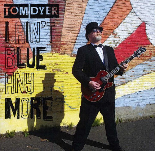 Tom Dyer I Ain't Blue Anymore - CD Album