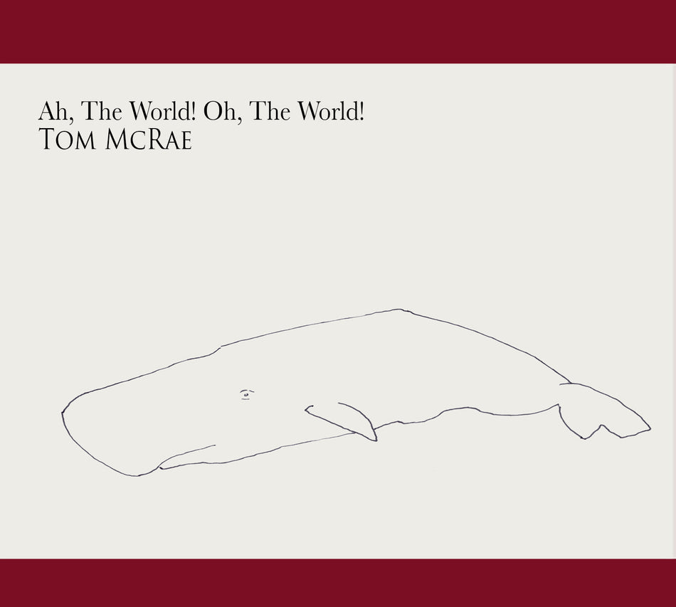 Tom McRae Ah, The World! Oh, The World!