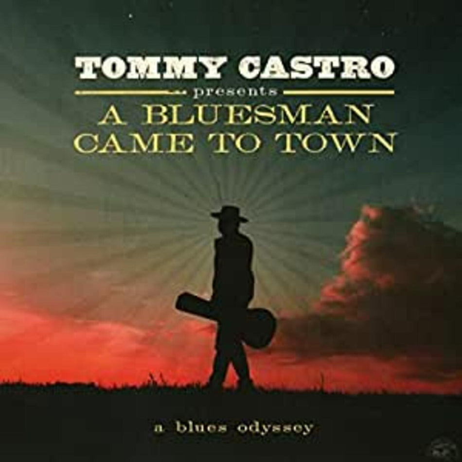 Tommy Castro Tommy Castro Presents A Bluesman Came To Town