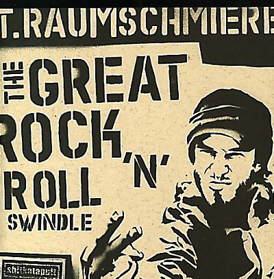 T.RAUMSCHMIERE The Great Rock'n'Roll Swindle