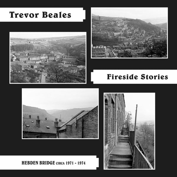 TREVOR BEALES Fireside Stories (Hebden Bridge circa 1971-1974)