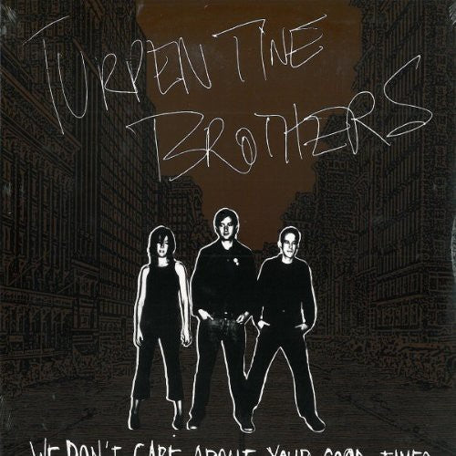 Turpentine Brothers We Don't Care About Your Good Times - Record Album - Vinyl LP