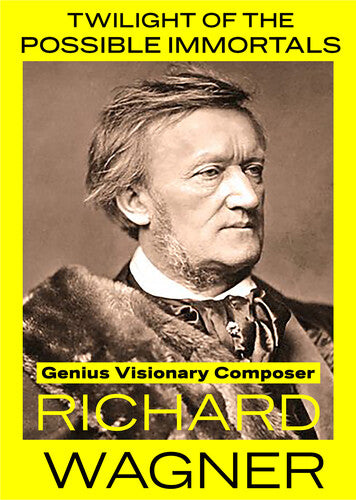 Twilight of the Possible Immortals : Genius Twilight of the Possible Immortals: Genius Visionary Composer Richard Wagner - DVD
