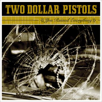 Two Dollar Pistols You Ruined Everything