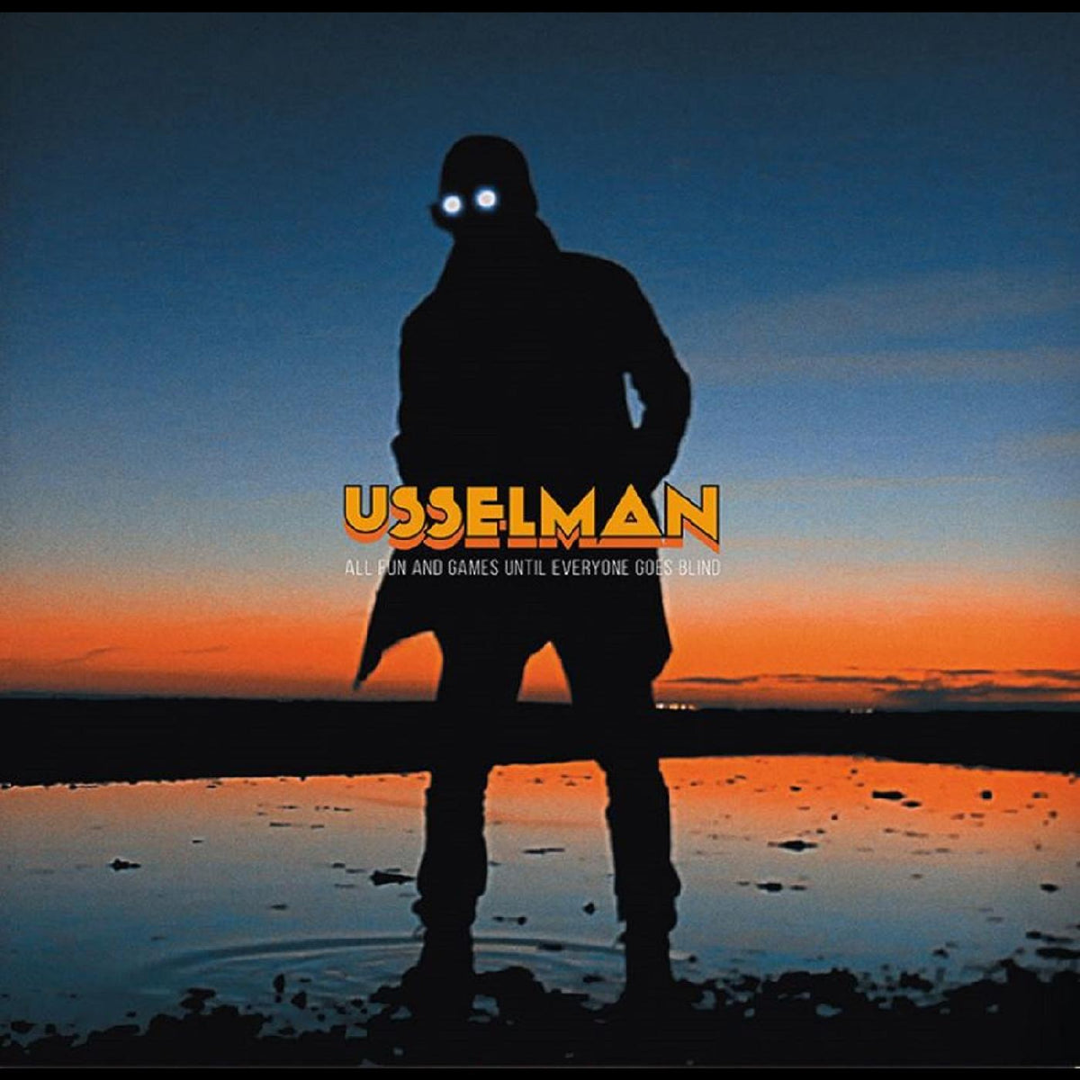 Usselman All Fun And Games Until Everyone Goes Blind