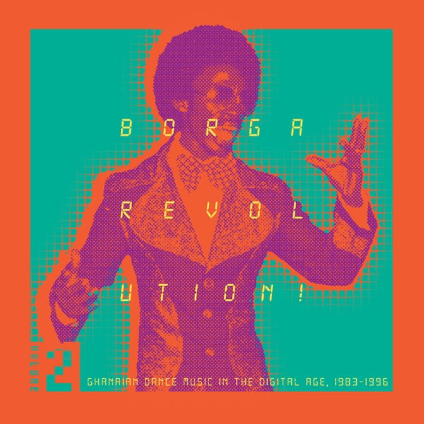 Va Borga Revolution! Ghanaian Dance Music In The Digital Age, 1983-1996 (Volume 2)