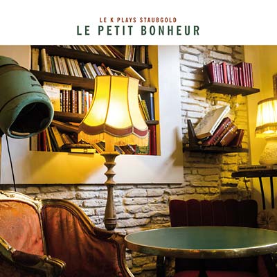 Va Le Petit Bonheur: Le K Plays Staubgold