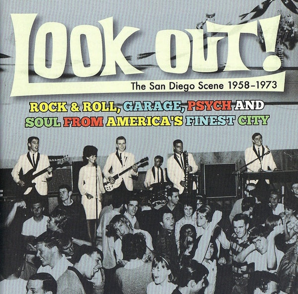 Va Look Out! The San Diego Scene 1958-1973: Rock & Roll, Garage, Psych And Soul from America's Finest City