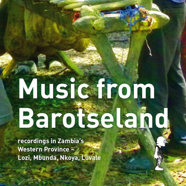 Va Music from Barotseland: Recordings in Zambia's Western Province - Lozi, Mbunda, Nkoya, Luvale