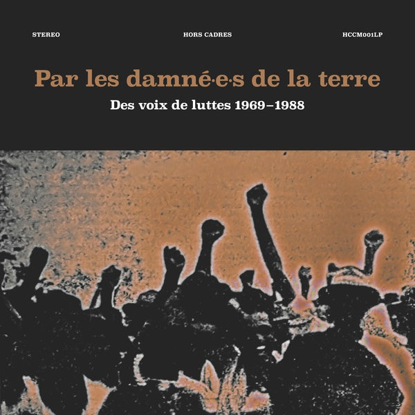 Va Par les damne-e-s de la terre: Des voix de luttes 1969-1988