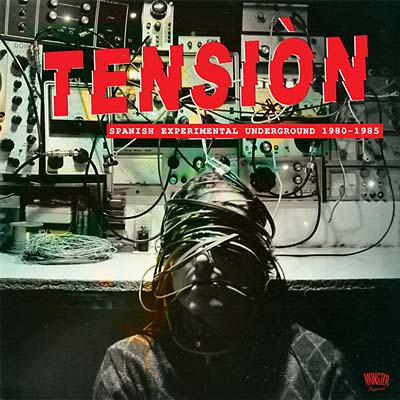 Va Tensiòn: Spanish Experimental Underground 1980-1985