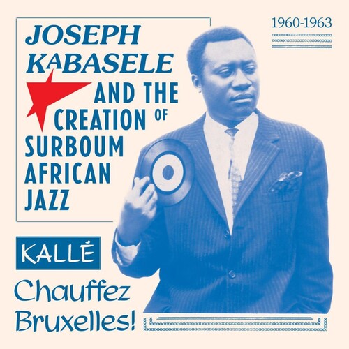 Various Artists Joseph Kabasele and the Creation of Surboum African Jazz 1960-1963 Kalle Chauffez Bruxelles! - Double Record Album - Vinyl LP