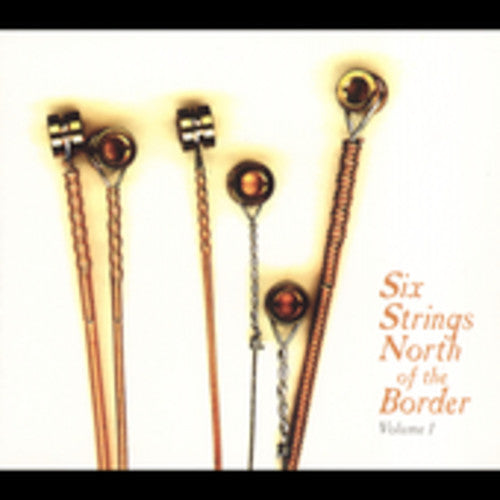 Various Artists Six Strings North Of The Border, Vol. 1 - CD Album