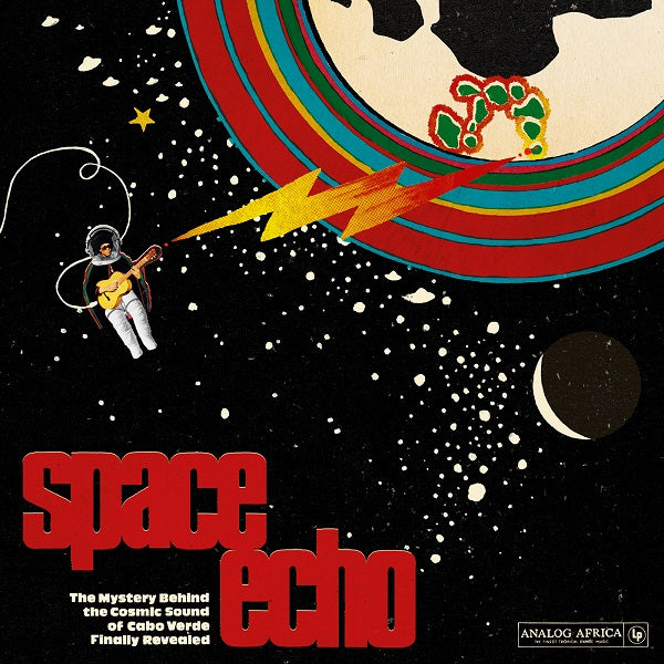 Various Artists Space Echo - The mystery behind the Cosmic Sound of Cabo Verde finally revealed!