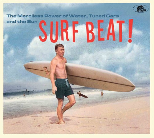Various Artists Surf Beat! The Merciless Power Of Water, Tuned Cars And The Sun - CD Album