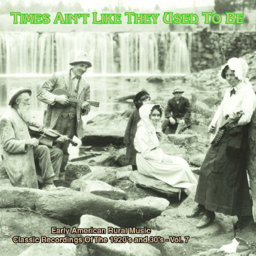 Various Artists Times Ain't Like They Used To Be: Early American Rural Music, Vol. 7 - CD Album