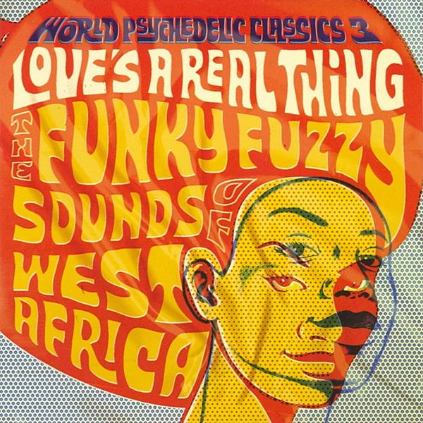 Various Artists World Psychedelic Classics 3: Love's A Real Thing
