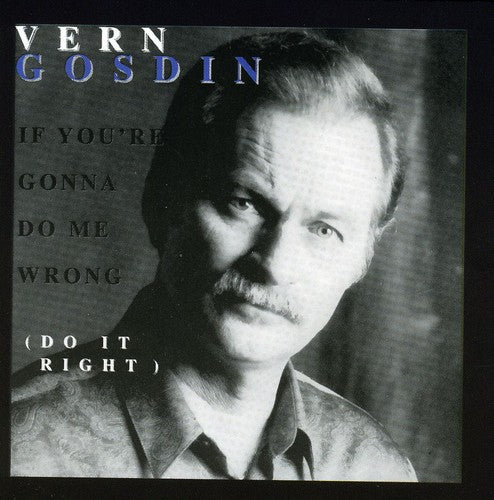 Vern Gosdin If You're Gonna Do Me Wrong, Do It Right - CD Album