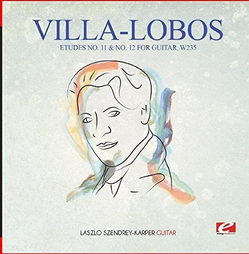 Villa-Lobos Villa-Lobos: Etudes No. 11 & No. 12 for Guitar, W235 - CD Album