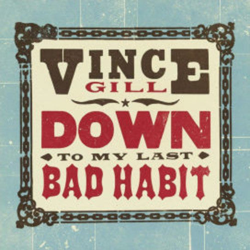 Vince Gill Down To My Last Bad Habit