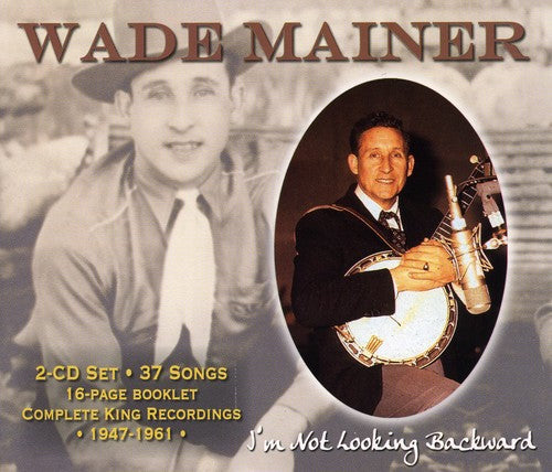 Wade Mainer I'm Not Looking Backward - 2-Disc CD Album
