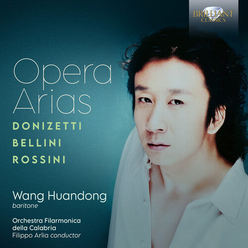 Wang Huandong Donizetti, Bellini, Rossini: Opera Arias - CD Album