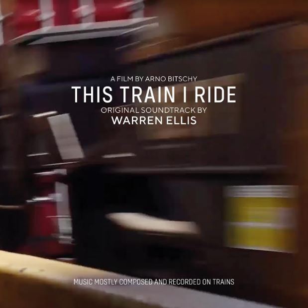 Warren Ellis This Train I Ride (Original Soundtrack)