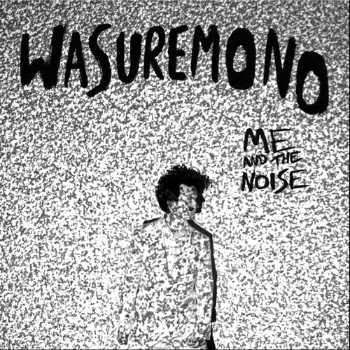 Wasuremono Me And The Noise