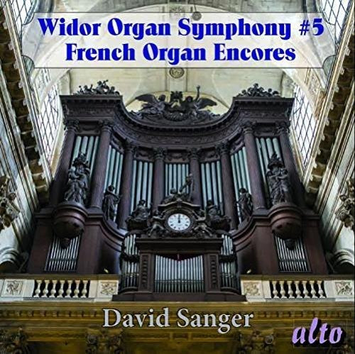 Widor / Sanger, David WIDOR: Organ Symphony No. 5, Excerpts Syms 6 & 8, Romantic French Organ Encores - CD Album