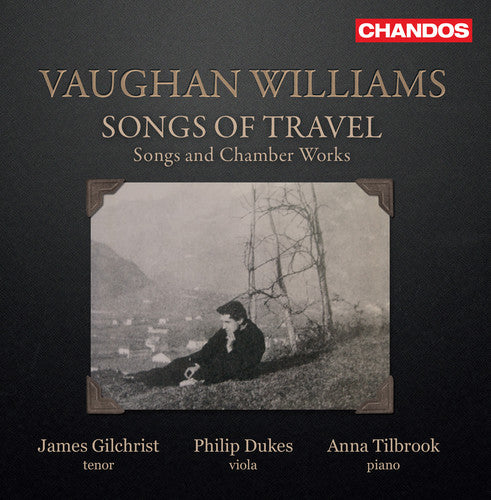 Williams / Gilchrist / Tilbrook Songs of Travel / Songs & Chamber Works - CD Album