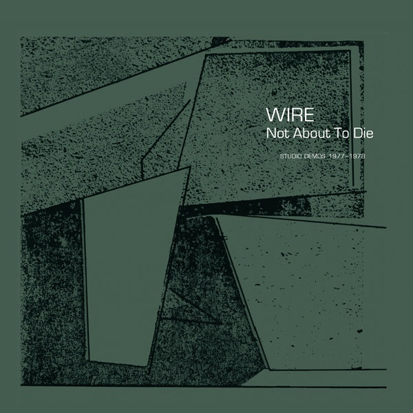 Wire Not About To Die: Studio Demos 1977-1978