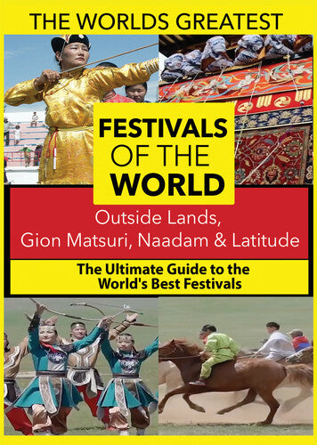 World's Best Festivals: Outside Lands The World's Best Festivals: Outside lands, Gion Matsuri, Naadam & Latitude - DVD