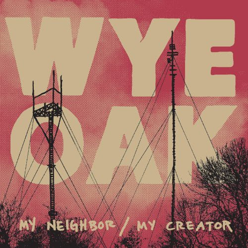 Wye Oak My Neighbor / My Creator - Record Album - Vinyl LP