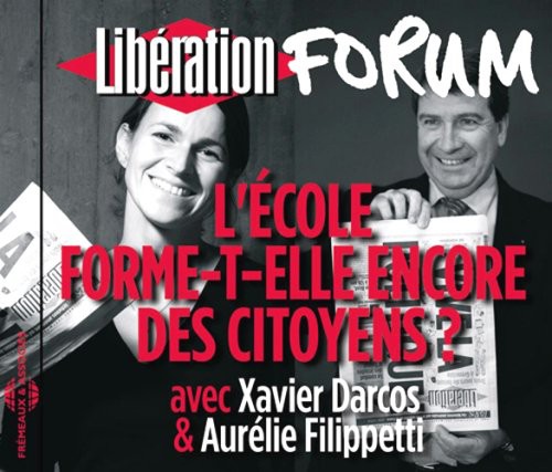 Xavier Darcos/Aurelie Filippetti L'ecole Forme-t-elle Encore Des Citoyens? Forum Liberation DeGrenoble - CD Album