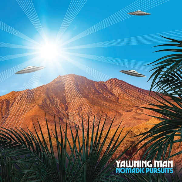 YAWNING MAN Nomadic Pursuits