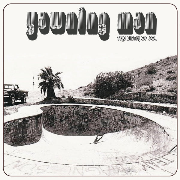 YAWNING MAN The Birth Of Sol