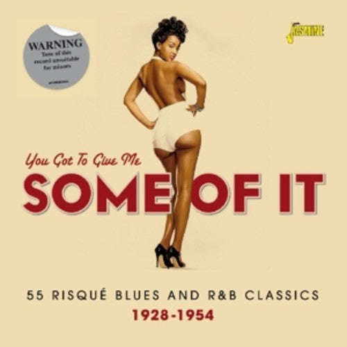 You Got to Give Me Some of It You Got to Give Me Some of It: 55 Risque - 2-Disc CD Album