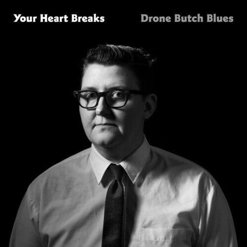Your Heart Breaks Drone Butch Blues - Record Album - Vinyl LP