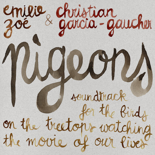 Zoe, Emilie / Garcia-Gaucher, Christian Pigeons: Soundtrack For The Birds On The Treetops Watching The MovieOf Our Lives - Record Album - Vinyl LP